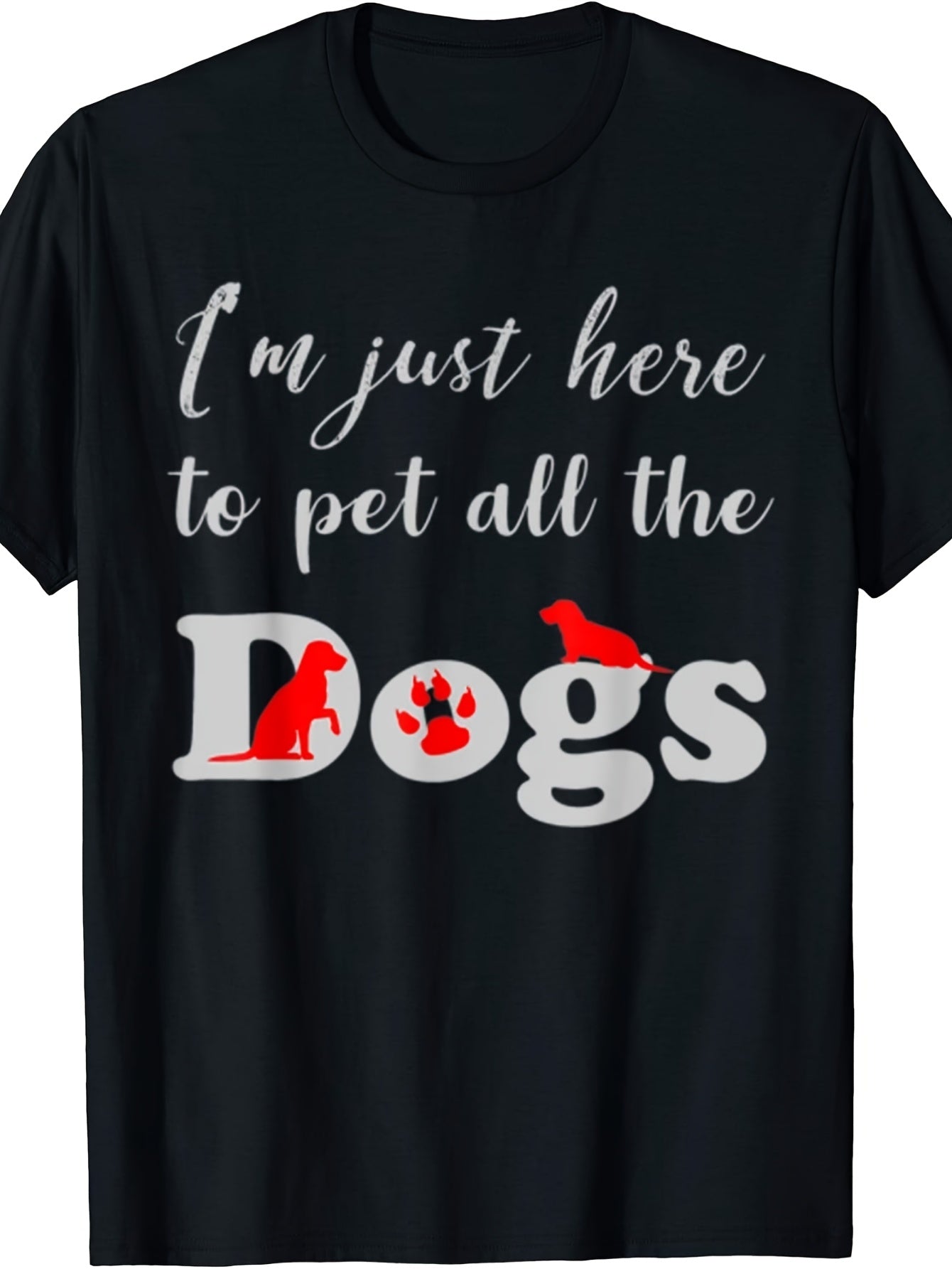 I'M Just Here to Pet All Dogs Funny Dog Lovers Gift Dog Gift Men Women T-Shirt